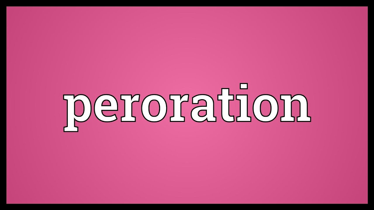 Peroration Meaning - YouTube