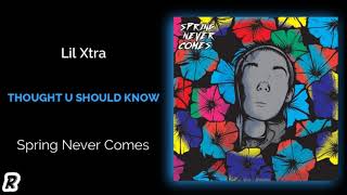 Lil Xtra - Thought U Should Know