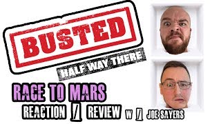 BUSTED - RACE TO MARS - Reaction / Review - W/JOE SAYERS