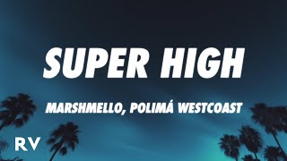 Marshmello, Polimá Westcoast - Super High (Letra/Lyrics)