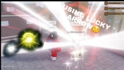 My friend using a lucky arrow in yba