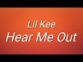 Lil Kee - Hear Me Out (Lyrics)