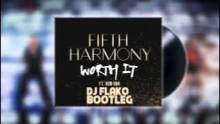 Fifth Harmony - Worth It (DJ FLAKO Bootleg)