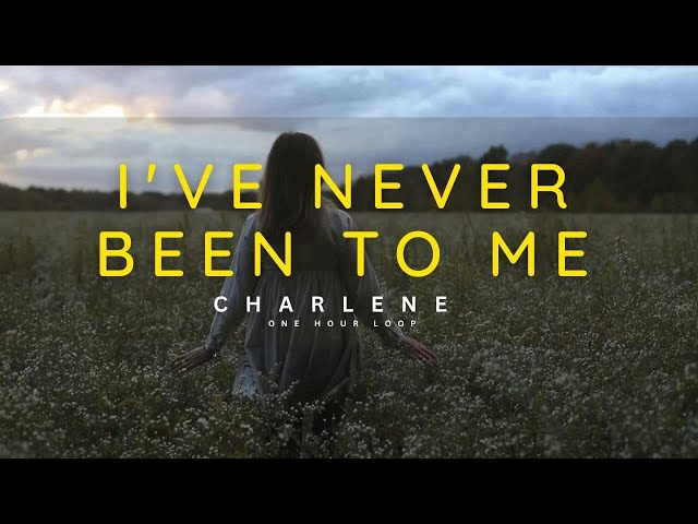 1 HOUR LOOP | I'VE NEVER BEEN TO ME - CHARLENE class=