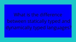 What is the difference between statically typed and dynamically typed languages