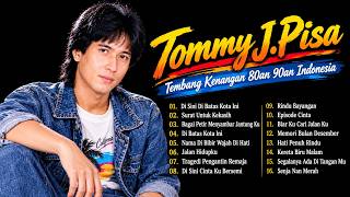 Tommy J Pisa Full Album Terbaik | Lagu Tembang Nostalgia 80an