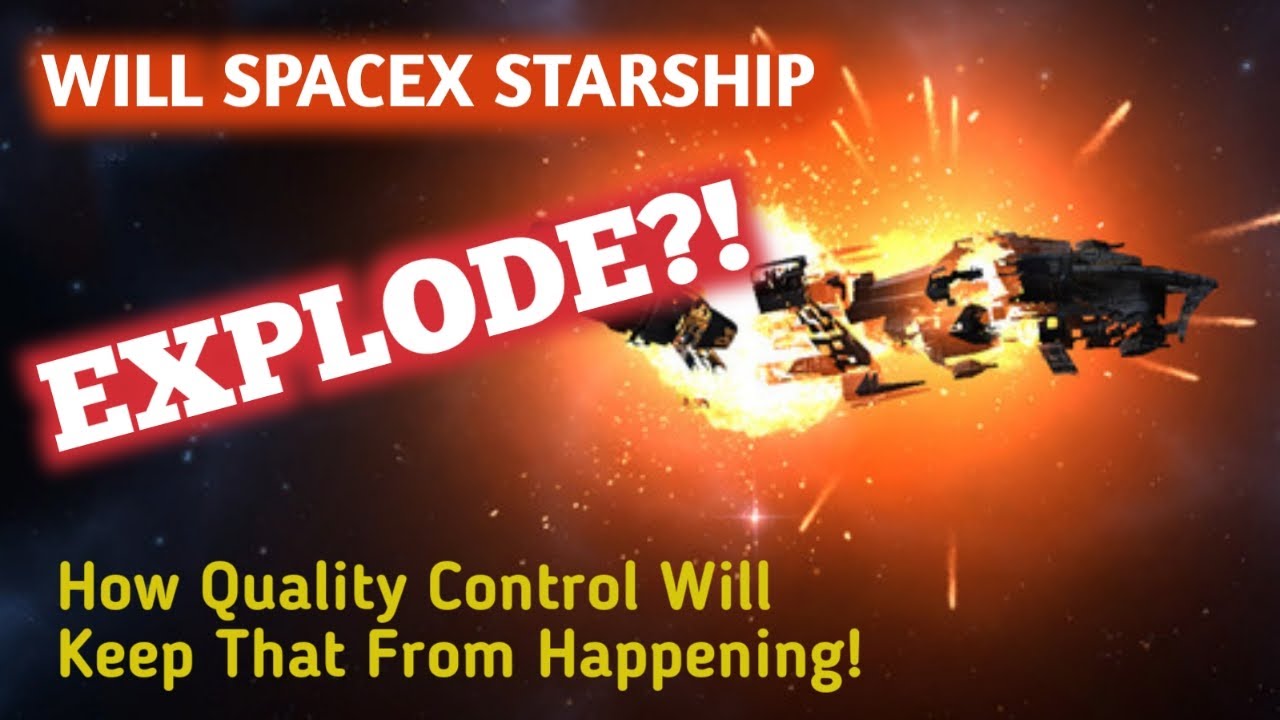 WILL SPACEX STARSHIP EXPLODE!? How SpaceX Will Maintain Quality Control ...