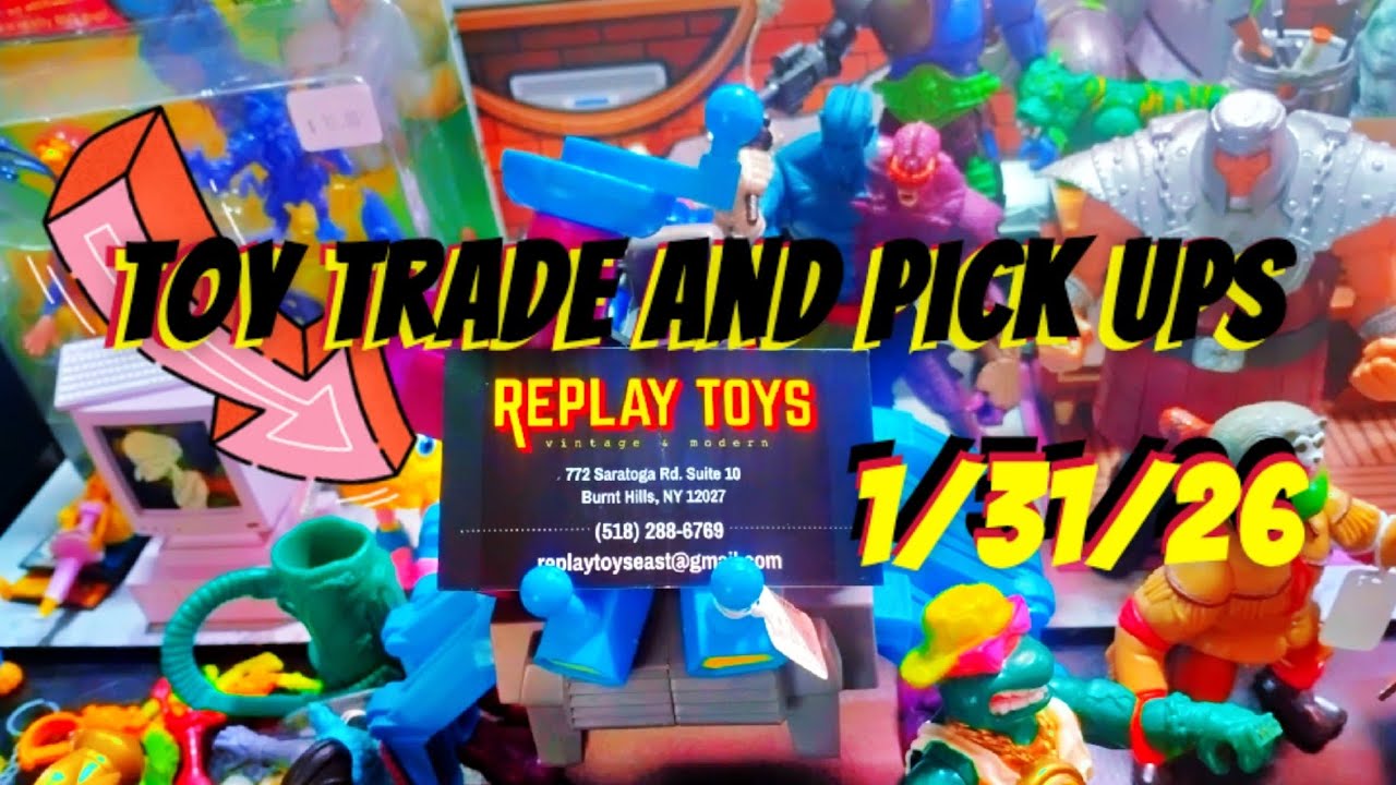 Toy trade and pick ups @ReplayToysEast  1/31/26