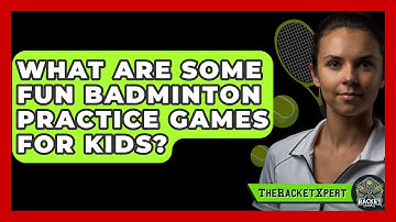 What Are Some Fun Badminton Practice Games For Kids? - The Racket Xpert