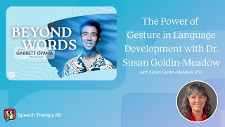 Beyond Words: The Power of Gesture in Language Development with Dr. Susan Goldin-Meadow