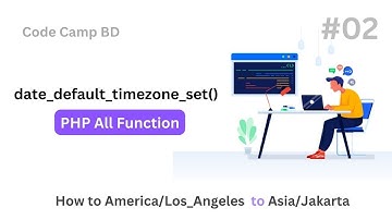 PHP Date Default Timezone Set | PHP Problem Solving - Part 02 | Code Camp BD #code_camp_bd #php