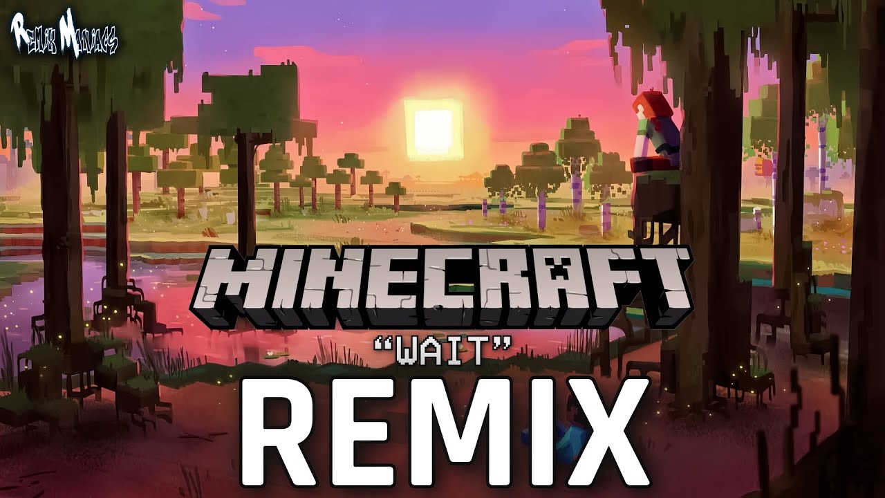 Minecraft - Wait (2025 Remix) - YouTube