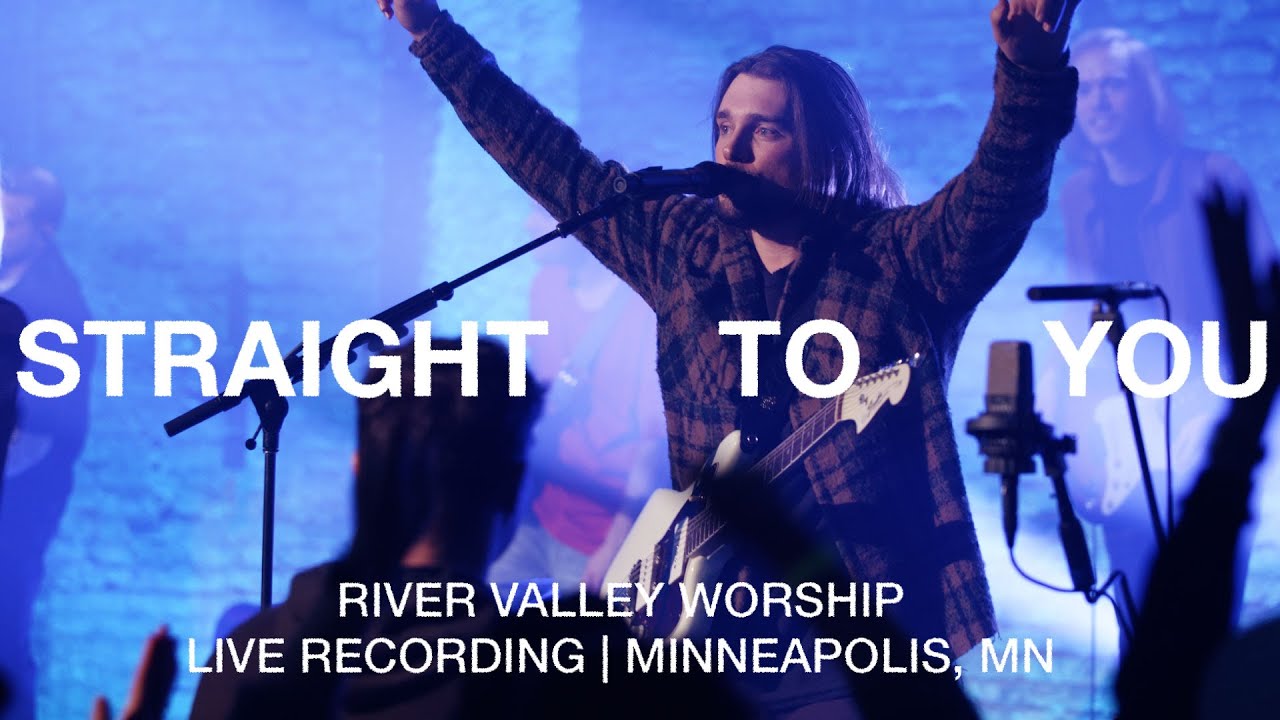 Straight to You (LIVE) from River Valley Worship