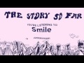 The story so far smile