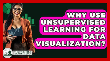 Why Use Unsupervised Learning For Data Visualization? - The Friendly Statistician