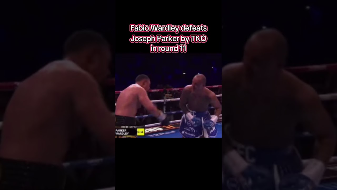 Fabio Wardley beats Joseph Parker by TKO in round 11