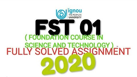 #FST 01|| fully solved assignment 2020 || FOUNDATION COURSE IN SCIENCE AND TECHNOLOGY