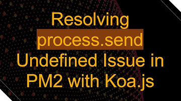 Resolving process.send Undefined Issue in PM2 with Koa.js