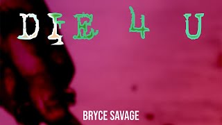 Bryce Savage - Die 4 U