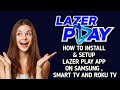 How to install / Setup Lazer Play app on Samsung Smart TV and ROKU TV
