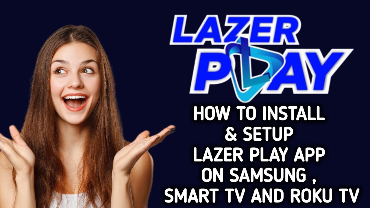 How to install / Setup Lazer Play app on Samsung  Smart TV and ROKU TV
