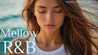 【Playlist】滑らかなビートが心を癒してくれる💙Mellow R&B Vibes / Melodies Linger in Summer Air