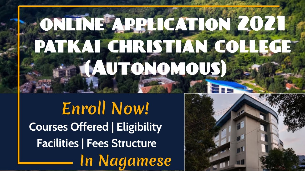 PATKAI CHRISTIAN COLLEGE (AUTONOMOUS)- 2021| ONLINE REGISTRATION |COURSE,FEES,ELIGIBILITY| NAGALAND
