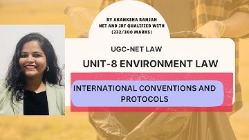 INTERNATIONAL CONVENTIONS AND PROTOCOLS ON ENVIRONMENT LAW| UNIT-8| PAPER-2| LAW| UGC NET