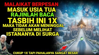 BERUNTUNG YANG TAHU INI❗ MASUK USIA TUA BACALAH TASBIH INI 1X, ALLAH HADIAH TEMPAT TERBAIK DI SURGA