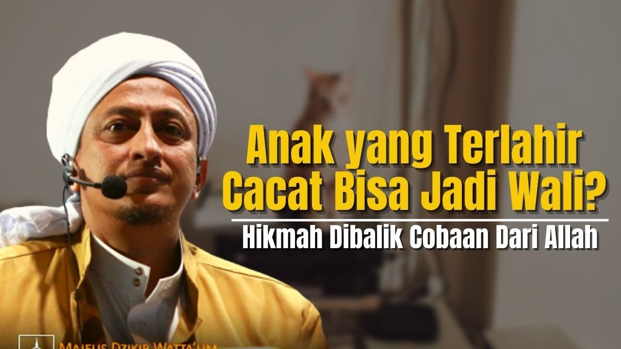 Hikmah Dibalik Bayi Yang Terlahir Cacat - Habib Hasan Bin Ismail Al Muhdor