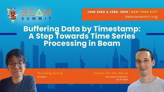 Buffering Data by Timestamp: A Step Towards Time Series Processing in Beam - Beam Summit 2026