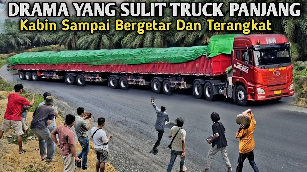 Drama Yang Sulit Truck Panjang‼️Kabin Sampai Bergetar Dan Terangkat