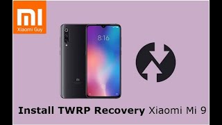 TWRP - How to install custom recovery on Xiaomi MI 9