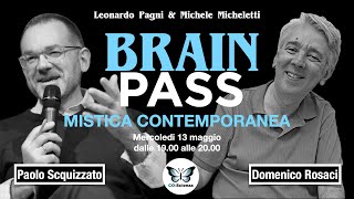 Brain Pass - Mistica Contemporanea - con D.Rosaci, P.Scquizzato, M.Micheletti e L.Pagni