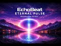 EchoBeat - Eternal Pulse. Progressive Trance. 2026.