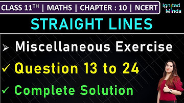 Class 11th Maths Chapter 10 | Miscellaneous Exercise (Question 13 to 24) | Straight Lines | NCERT