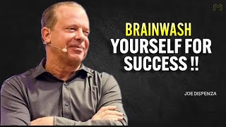 BRAINWASH Yourself For Success - Joe Dispenza Motivation