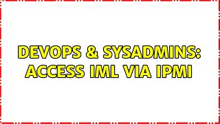 DevOps & SysAdmins: Access IML via IPMI Net Worth
