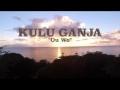 Ou wo  2017  kulu ganja officialclip  rnu empire production