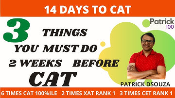 3 things that you MUST do before CAT? |Home Stretch | CAT2020 | Patrick Dsouza | 6 times CAT 100%ile