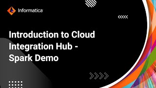 Introduction to Cloud Integration Hub - Spark Demo