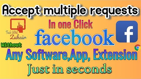 How to accept multiple request at once Facebook || In Urdu || Tech Wid Zuhair