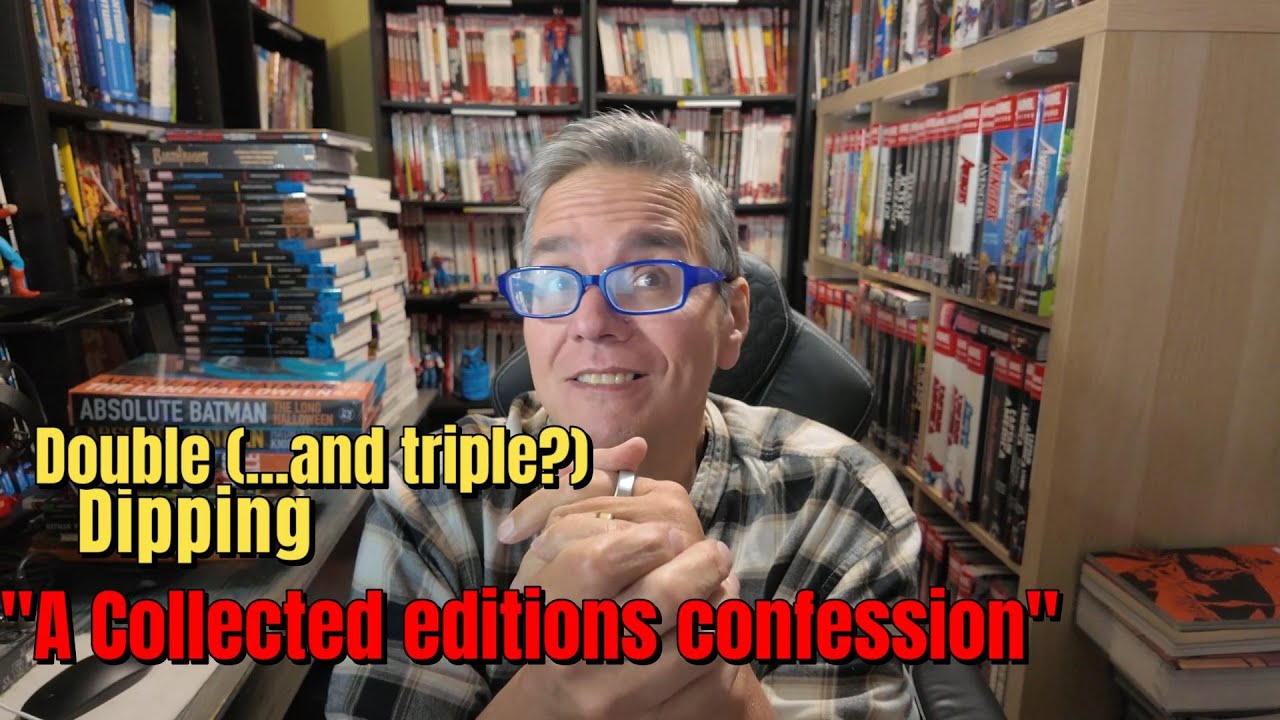 “Double (Triple… Quadruple?) Dipping – A Collected Editions Confession”