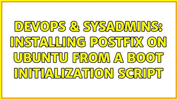 DevOps & SysAdmins: Installing postfix on Ubuntu from a boot initialization script