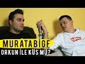 MURATABİGF'NİN EN BÜYÜK SIRRI! (ORKUN İLE KÜS MÜ?)