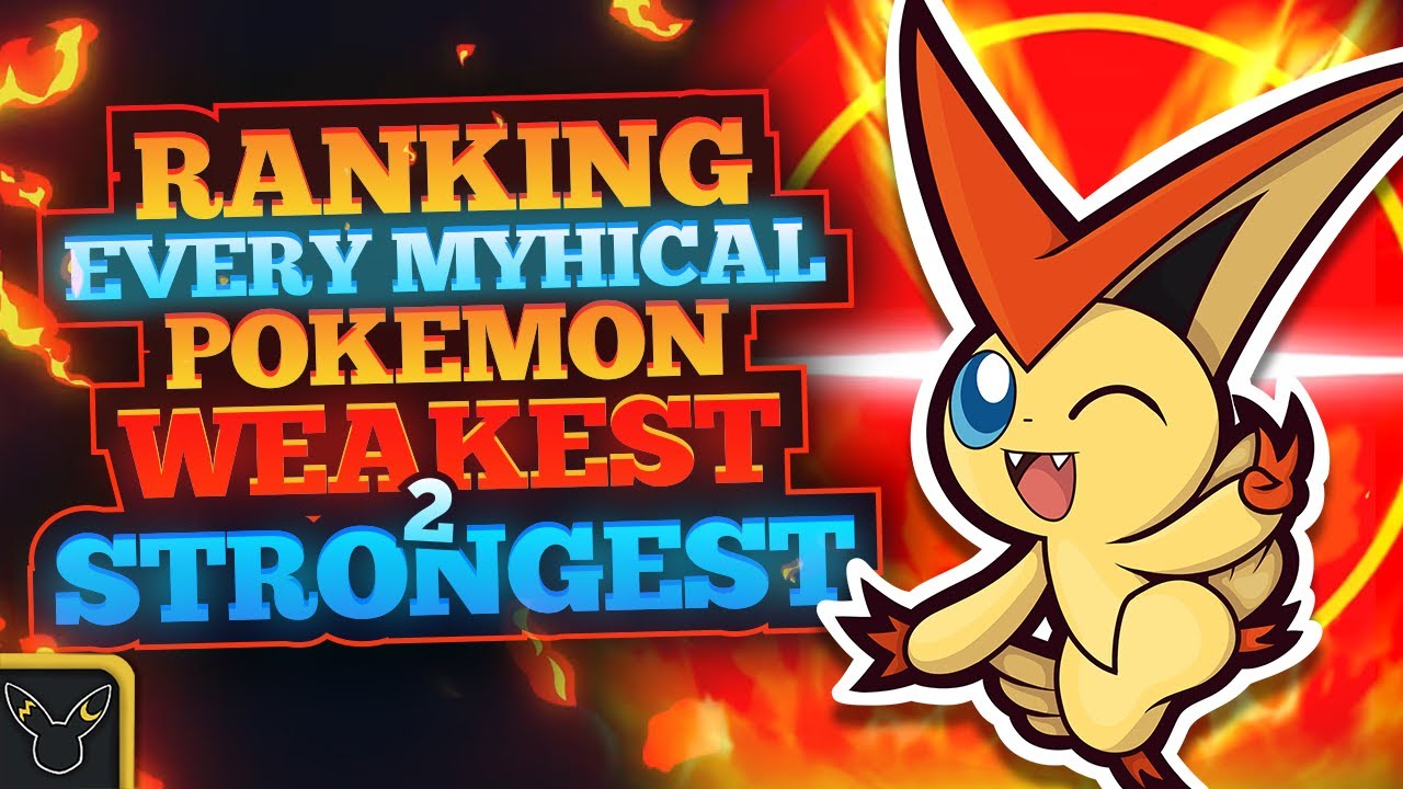 Ranking EVERY Mythical Pokemon Weakest To Strongest Feat Trickywi Ranking EVERY Mythical Pokemon Weakest To Strongest Feat Trickywi