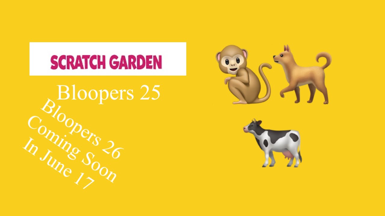 NEW Scratch garden bloopers 25 YouTube