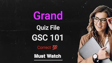 GSC 101 Final term preparation Objective part and Gsc 101 Quiz 3 Sy phly lazmi dakhna