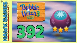 Bubble Witch 3 Saga Level 392 Hard (Clear All Bubbles) - 3 Stars Walkthrough, No Boosters