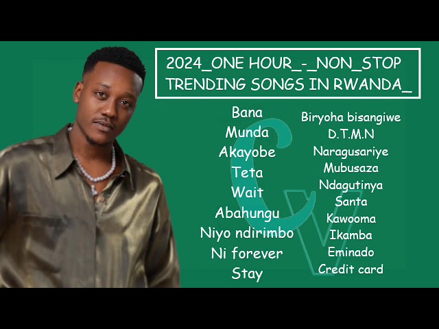 🚨New Rwanda music Mix 2024 Vol 1 The Ben, Element eleeeh, Bruce melodie, Kevin kade, , juno kizigenz class=